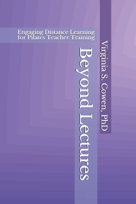 Beyond Lectures: Engaging Distance Learning for Pilates Teacher Training - Cowen, Virginia