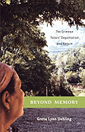 Beyond Memory: The Crimean Tatars' Deportation and Return