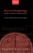 Beyond Morphology: Interface Conditions on Word Formation
