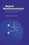 Beyond Neurotransmission: Neuromodulation and Its Importance for Information Processing