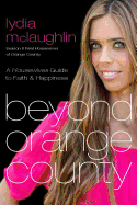 Beyond Orange County: A Housewives Guide to Faith and Happiness