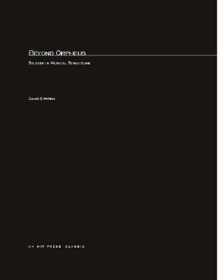 Beyond Orpheus: Studies in Musical Structure - Epstein, David