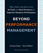 Beyond Performance Management: Why, When, and How to Use 40 Tools and Best Practices for Superior Business Performance