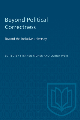 Beyond Political Correctness: Toward the inclusive university - Richer, Stephen (Editor), and Weir, Lorna (Editor)