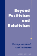 Beyond Positivism and Relativism: Theory, Method, and Evidence