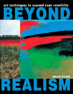 Beyond Realism: Art Techniques to Expand Your Creativity
