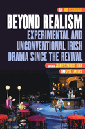 Beyond Realism: Experimental and Unconventional Irish Drama since the Revival