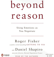 Beyond Reason: Using Emotions as You Negotiate