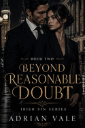 Beyond Reasonable Doubt: A Dark Irish Mafia Romance Series