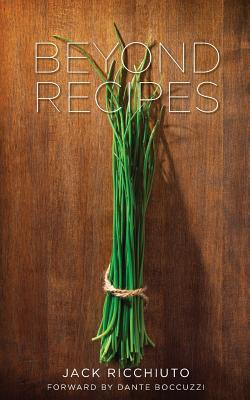 Beyond Recipes - Ricchiuto, Jack