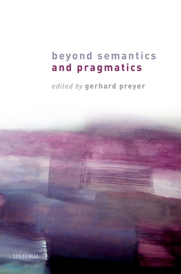 Beyond Semantics and Pragmatics - Preyer, Gerhard (Editor)