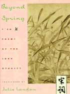 Beyond Spring: Tz'u Poems of the Sung Dynasty
