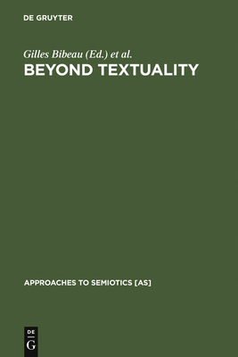 Beyond Textuality - Bibeau, Gilles (Editor), and Corin, Ellen E (Editor)