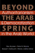 Beyond the Arab Spring: Authoritarianism and Democratization in the Arab World