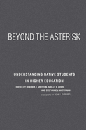 Beyond the Asterisk: Understanding Native Students in Higher Education