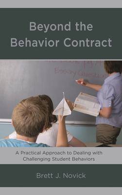 Beyond the Behavior Contract: A Practical Approach to Dealing with Challenging Student Behaviors - Novick, Brett