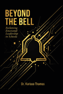 Beyond the Bell: Reclaiming Emotional Leadership in Schools