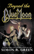 Beyond The Blue Moon - Green, Simon R.