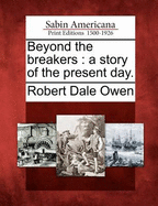 Beyond the Breakers. a Story of the Present Day