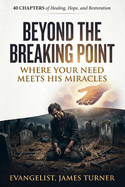 Beyond the Breaking Point: Where Your Need Meets His Miracles