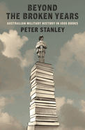 Beyond the Broken Years: Australian military history in 1000 books