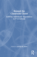 Beyond the Classroom Closet: LGBTQ+ Individuals' Experiences in P-12 Schools