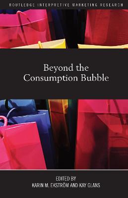 Beyond the Consumption Bubble - Ekstr�m, Karin (Editor), and Glans, Kay (Editor)