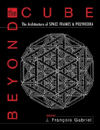 Beyond the Cube: The Architecture of Space Frames and Polyhedra