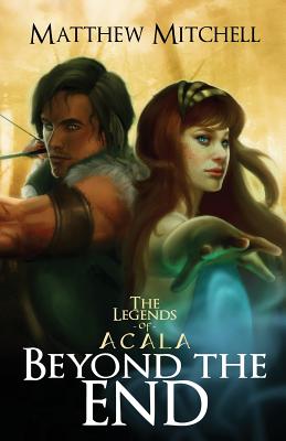 Beyond the End - Mitchell, Matthew