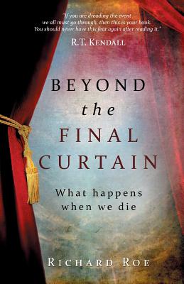 Beyond the Final Curtain - Roe, Richard