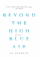 Beyond the High Blue Air: A Memoir
