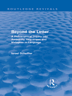Beyond the Letter (Routledge Revivals): A Philosophical Inquiry Into Ambiguity, Vagueness and Methaphor in Language