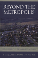 Beyond the Metropolis: Urban Geography as if Small Cities Mattered