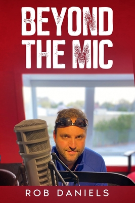 Beyond the Mic - Smith, Griffin (Editor), and Daniels, Rob