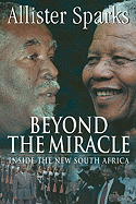 Beyond the Miracle: Inside the New South Africa