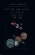 Beyond the Moon: A Golden Age of Planetary Exploration, 1971-1978