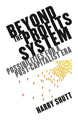 Beyond the Profits System - Shutt, Harry