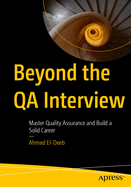 Beyond the Qa Interview: Master Quality Assurance and Build a Solid Career