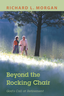 Beyond the Rocking Chair - Morgan, Richard L