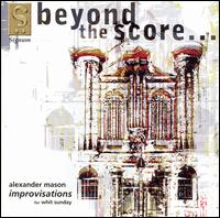 Beyond the Score: Alexander Mason's Improvisations for Whit Sunday - Alexander Mason (organ)
