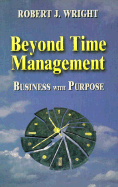 Beyond the Time Management - Wright, Robert A