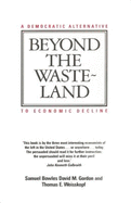 Beyond the Wasteland: A Democratic Alternative to Economic Decline