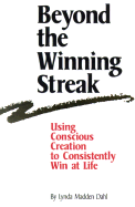 Beyond the Winning Streak: Using Conscious Creation to Consistently Win at Life