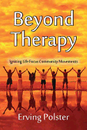 Beyond Therapy: Igniting Life Focus Community Movements