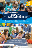 Beyond Think-Pair-Share: A Quick Guide to Effective Collaboration