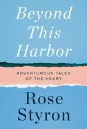 Beyond This Harbor: Adventurous Tales of the Heart