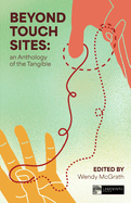 Beyond Touch Sites: An Anthology of the Tangible