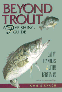 Beyond Trout: A Flyfishing Guide