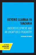 Beyond Ujamaa in Tanzania: Underdevelopment and an Uncaptured Peasantry