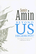 Beyond Us Hegemony: Assessing the Prospects for a Multipolar World